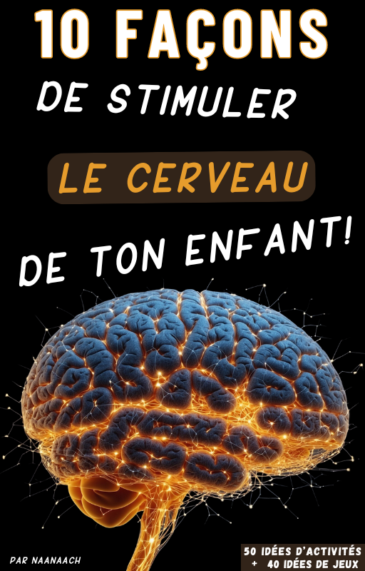 10 façons de stimuler le cerveau de ton enfant