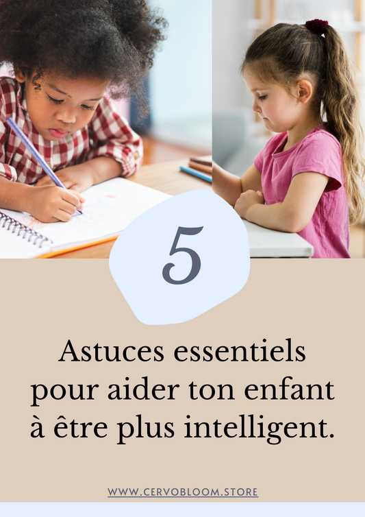 5 Astuces Essentiels pour aider ton enfant à être plus intelligent